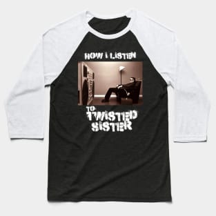 twisted how i listen Baseball T-Shirt